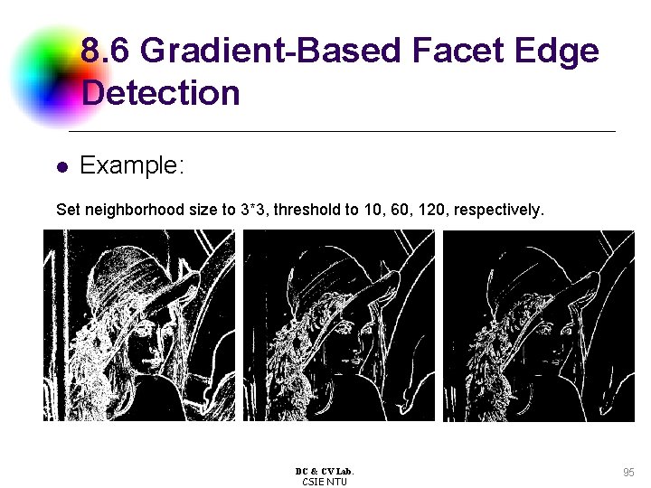 8. 6 Gradient-Based Facet Edge Detection l Example: Set neighborhood size to 3*3, threshold