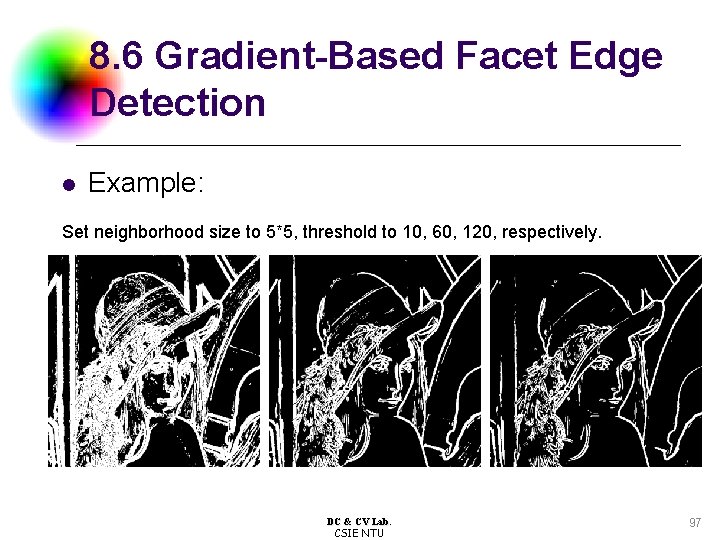 8. 6 Gradient-Based Facet Edge Detection l Example: Set neighborhood size to 5*5, threshold