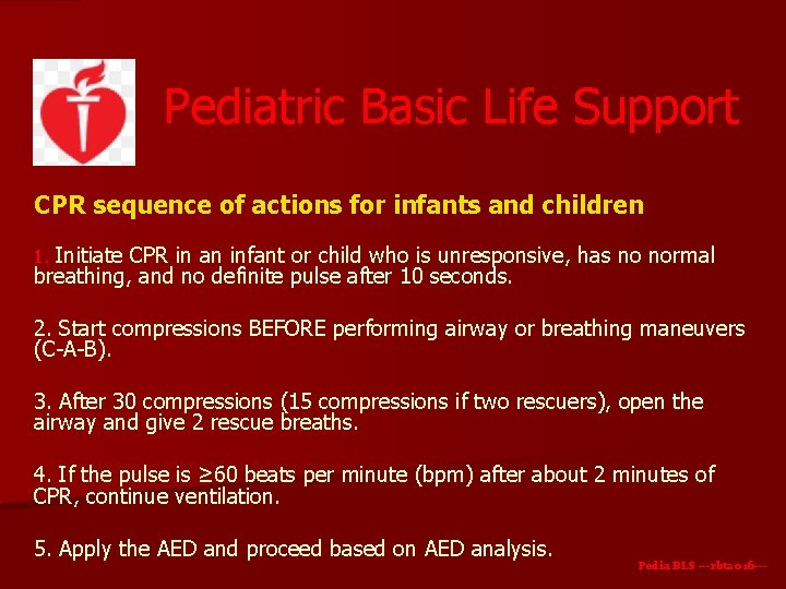 Pediatric Basic Life Support CPR sequence of actions for infants and children 1. Initiate