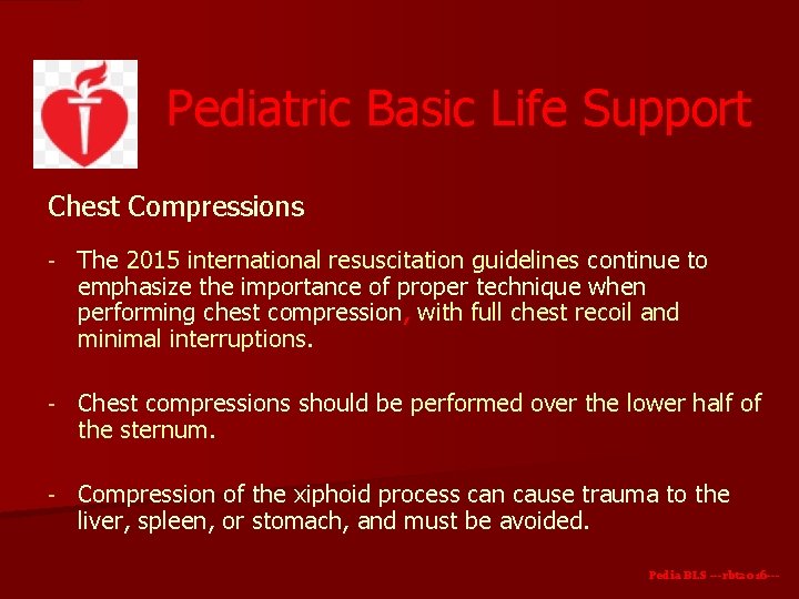 Pediatric Basic Life Support Chest Compressions - The 2015 international resuscitation guidelines continue to Pediatric Basic Life Support Chest Compressions - The 2015 international resuscitation guidelines continue to