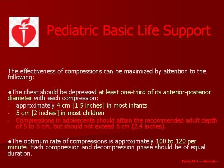 Pediatric Basic Life Support The effectiveness of compressions can be maximized by attention to