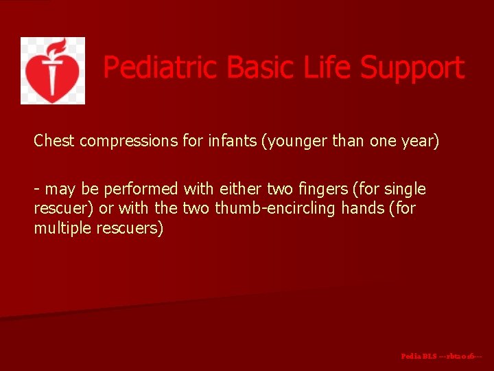 Pediatric Basic Life Support Chest compressions for infants (younger than one year) - may