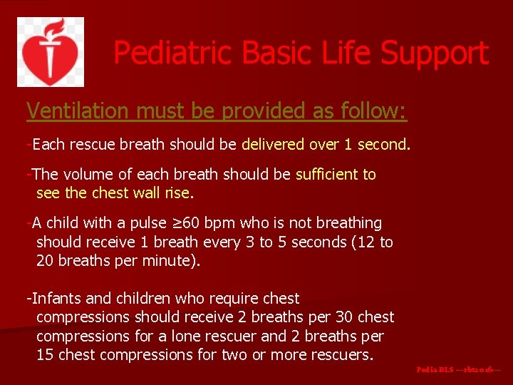 Pediatric Basic Life Support Ventilation must be provided as follow: -Each rescue breath should