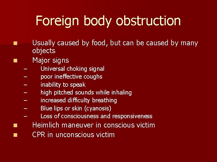 Foreign body obstruction Usually caused by food, but can be caused by many objects