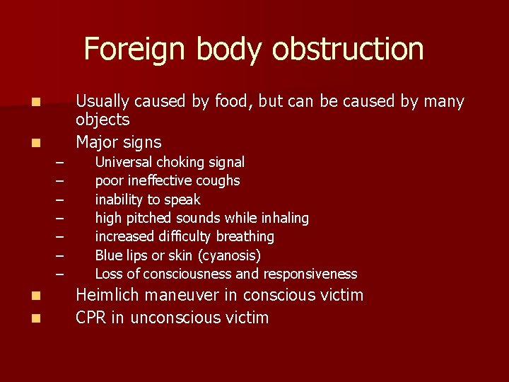 Foreign body obstruction Usually caused by food, but can be caused by many objects Foreign body obstruction Usually caused by food, but can be caused by many objects