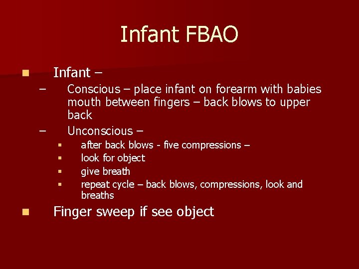 Infant FBAO Infant – n – Conscious – place infant on forearm with babies