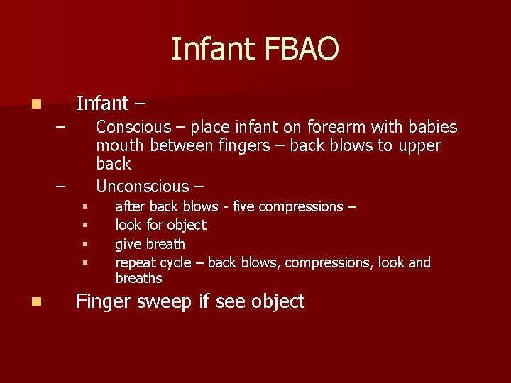 Infant FBAO Infant – n – Conscious – place infant on forearm with babies Infant FBAO Infant – n – Conscious – place infant on forearm with babies