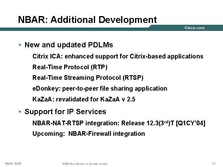 NBAR: Additional Development • New and updated PDLMs Citrix ICA: enhanced support for Citrix-based