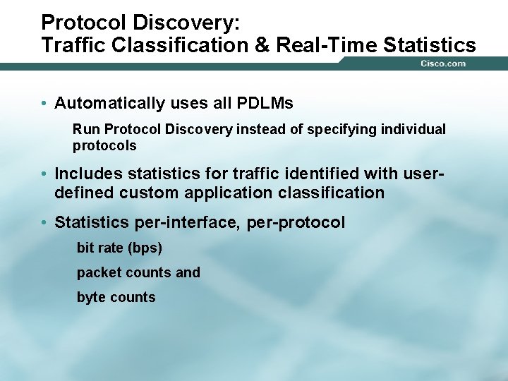 Protocol Discovery: Traffic Classification & Real-Time Statistics • Automatically uses all PDLMs Run Protocol