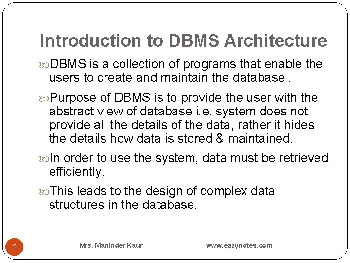 Introduction to DBMS Architecture DBMS is a collection of programs that enable the users