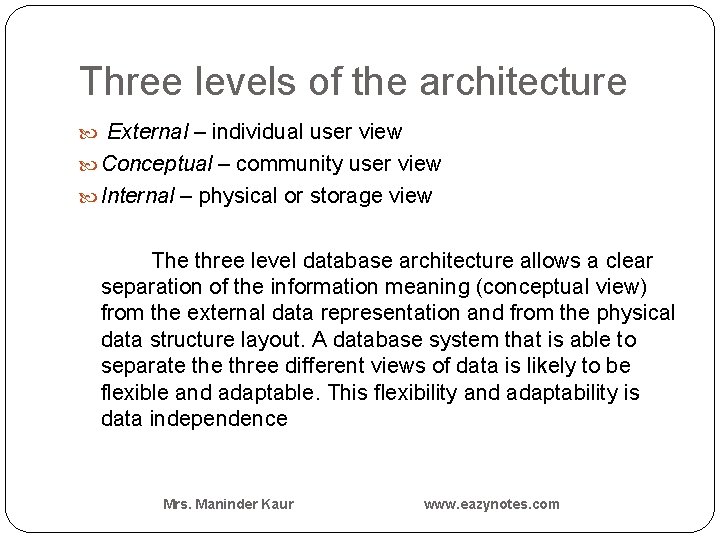 Three levels of the architecture External – individual user view Conceptual – community user