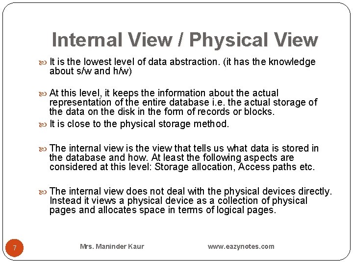 Internal View / Physical View It is the lowest level of data abstraction. (it