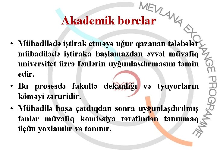 Akademik borclar • Mübadilədə iştirak etməyə uğur qazanan tələbələr mübadilədə iştiraka başlamazdan əvvəl müvafiq