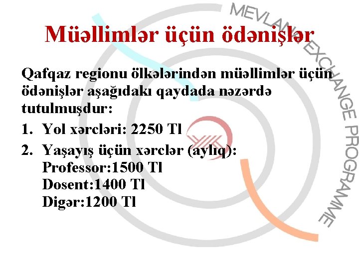 Müəllimlər üçün ödənişlər Qafqaz regionu ölkələrindən müəllimlər üçün ödənişlər aşağıdakı qaydada nəzərdə tutulmuşdur: 1.