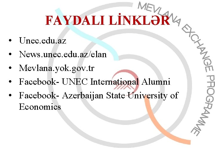 FAYDALI LİNKLƏR • • • Unec. edu. az News. unec. edu. az/elan Mevlana. yok.