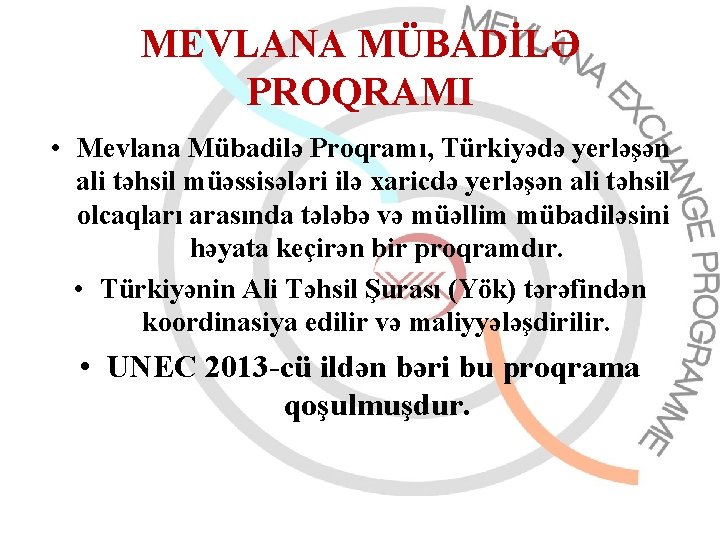 MEVLANA MÜBADİLƏ PROQRAMI • Mevlana Mübadilə Proqramı, Türkiyədə yerləşən ali təhsil müəssisələri ilə xaricdə