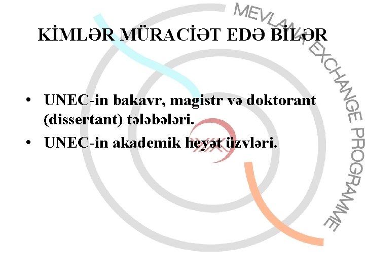 KİMLƏR MÜRACİƏT EDƏ BİLƏR • UNEC-in bakavr, magistr və doktorant (dissertant) tələbələri. • UNEC-in