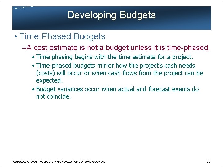 Developing Budgets • Time-Phased Budgets – A cost estimate is not a budget unless