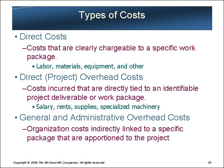 Types of Costs • Direct Costs – Costs that are clearly chargeable to a