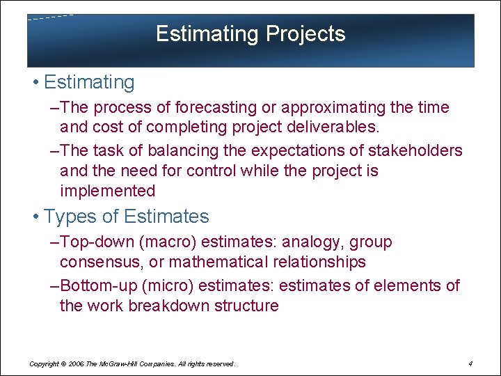 Estimating Projects • Estimating – The process of forecasting or approximating the time and