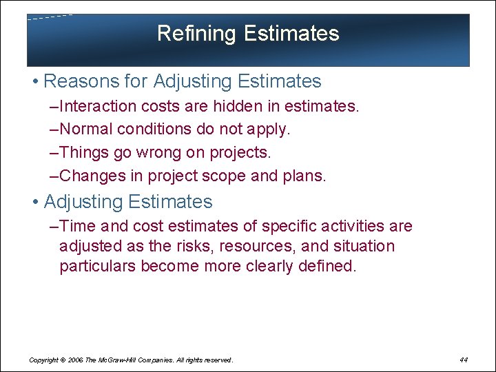 Refining Estimates • Reasons for Adjusting Estimates – Interaction costs are hidden in estimates.