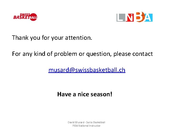 Thank you for your attention. For any kind of problem or question, please contact