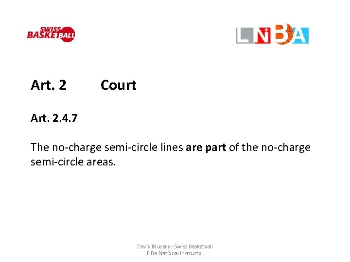 Art. 2 Court Art. 2. 4. 7 The no-charge semi-circle lines are part of
