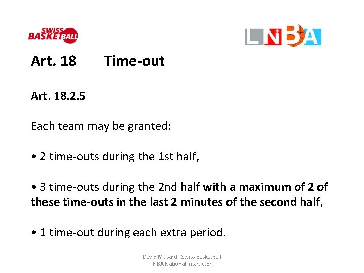 Art. 18 Time-out Art. 18. 2. 5 Each team may be granted: • 2