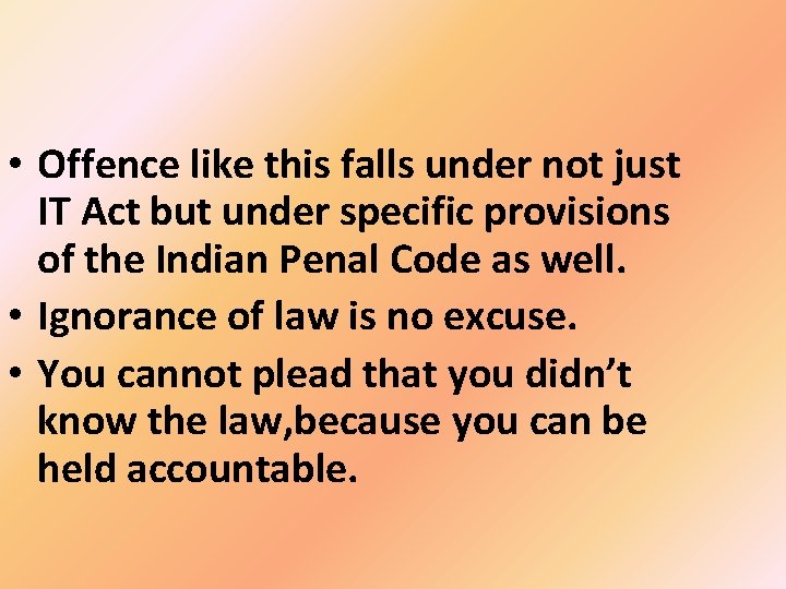  • Offence like this falls under not just IT Act but under specific