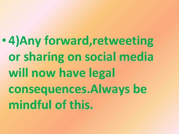  • 4)Any forward, retweeting or sharing on social media will now have legal