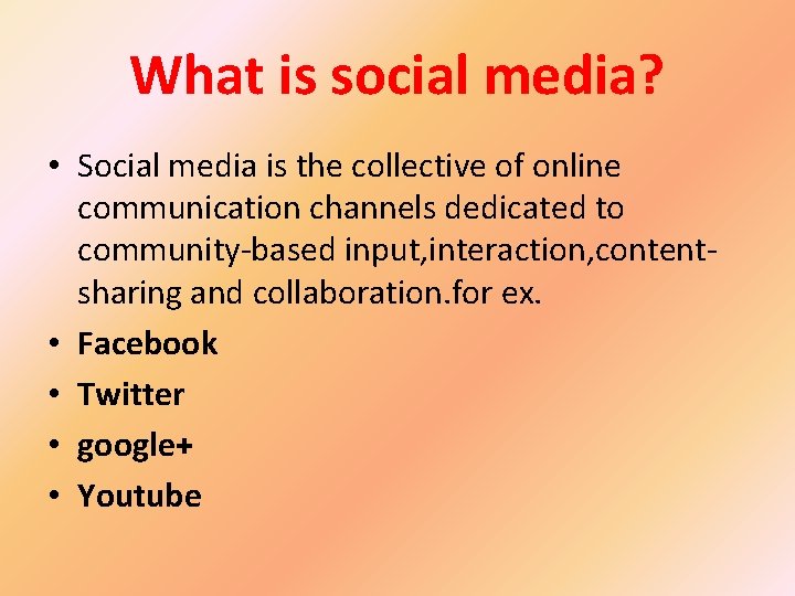 What is social media? • Social media is the collective of online communication channels