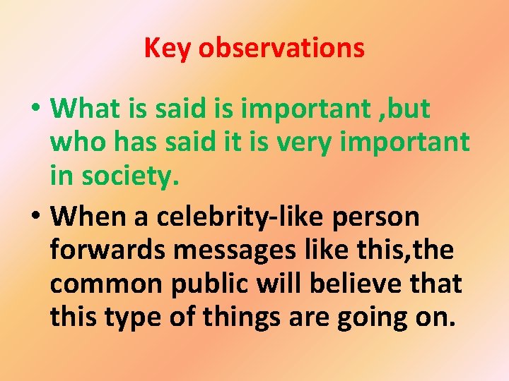 Key observations • What is said is important , but who has said it