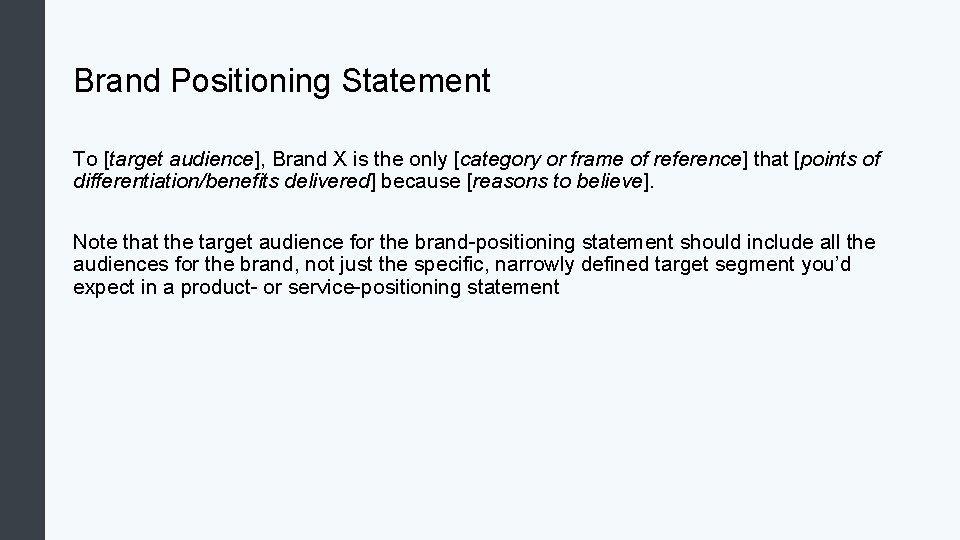 Brand Positioning Statement To [target audience], Brand X is the only [category or frame