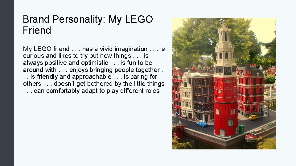 Brand Personality: My LEGO Friend My LEGO friend. . . has a vivid imagination.