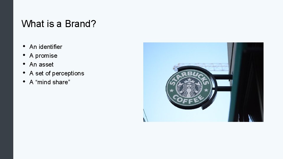 What is a Brand? • • • An identifier A promise An asset A