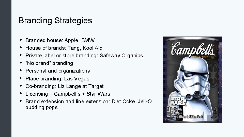 Branding Strategies • • • Branded house: Apple, BMW House of brands: Tang, Kool