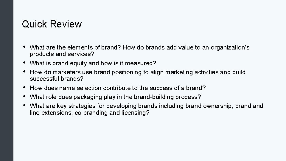 Quick Review • • • What are the elements of brand? How do brands