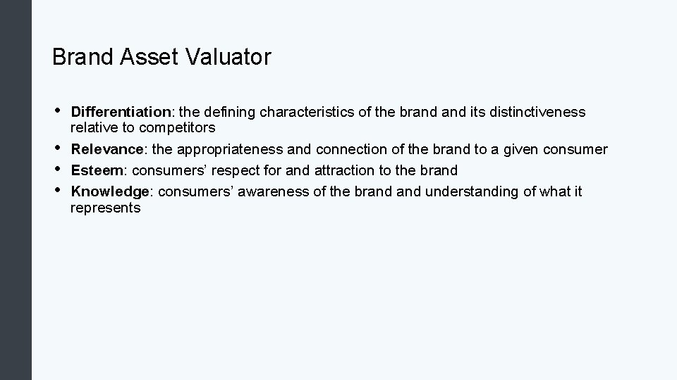 Brand Asset Valuator • • Differentiation: the defining characteristics of the brand its distinctiveness