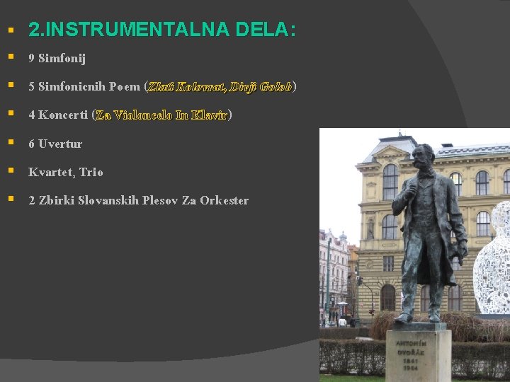 § § § § 2. INSTRUMENTALNA DELA: 9 Simfonij 5 Simfonicnih Poem (Zlati Kolovrat,