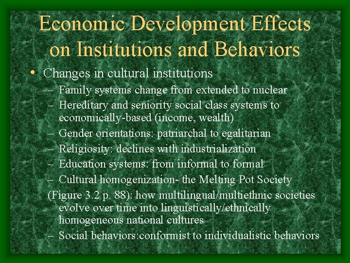 Economic Development Effects on Institutions and Behaviors • Changes in cultural institutions – Family