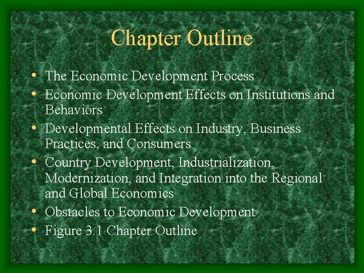 Chapter Outline • The Economic Development Process • Economic Development Effects on Institutions and