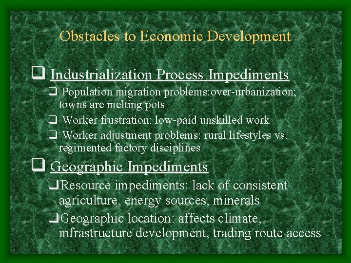 Obstacles to Economic Development q Industrialization Process Impediments q Population migration problems: over-urbanization; towns