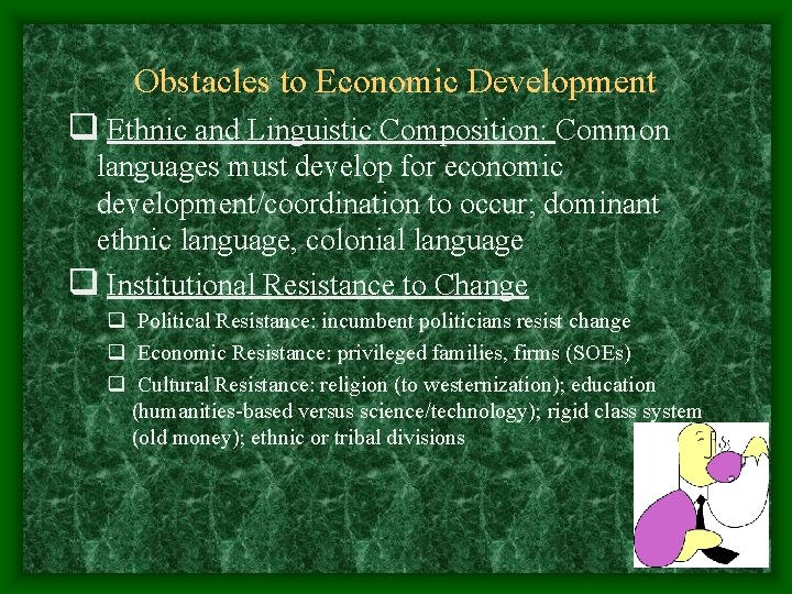 Obstacles to Economic Development q Ethnic and Linguistic Composition: Common languages must develop for