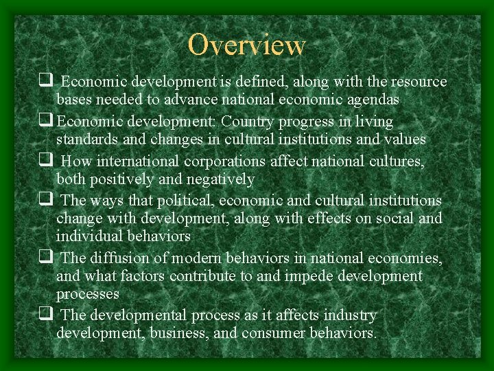 Overview q Economic development is defined, along with the resource bases needed to advance