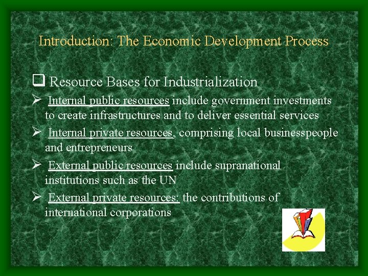 Introduction: The Economic Development Process q Resource Bases for Industrialization Ø Internal public resources