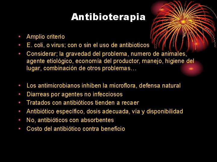 Antibioterapia • Amplio criterio • E. coli, o virus; con o sin el uso