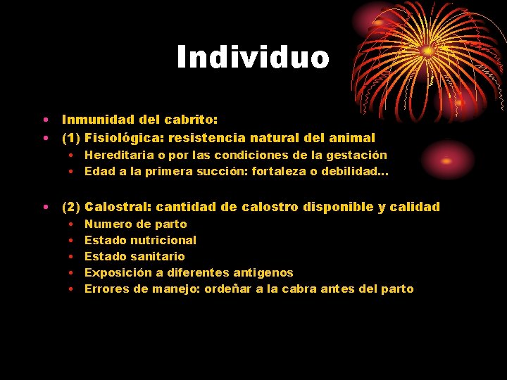 Individuo • Inmunidad del cabrito: • (1) Fisiológica: resistencia natural del animal • Hereditaria