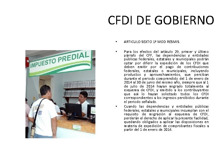 CFDI DE GOBIERNO • ARTICULO SEXTO 1ª MOD RESMIS. • Para los efectos del