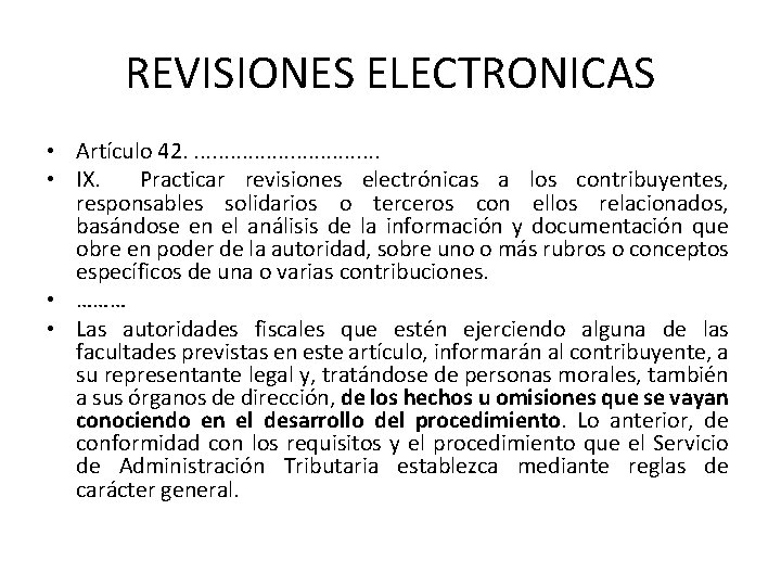 REVISIONES ELECTRONICAS • Artículo 42. . . . • IX. Practicar revisiones electrónicas a