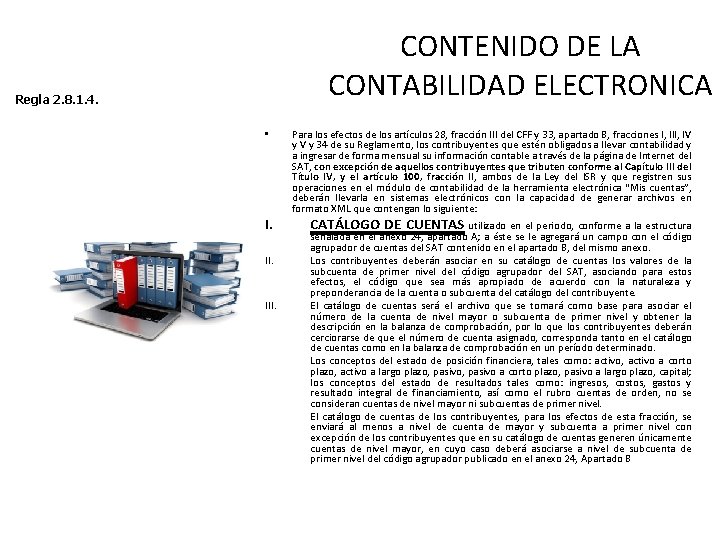 CONTENIDO DE LA CONTABILIDAD ELECTRONICA Regla 2. 8. 1. 4. • I. II. III.
